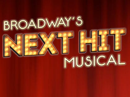 BROADWAY'S NEXT HIT MUSICAL